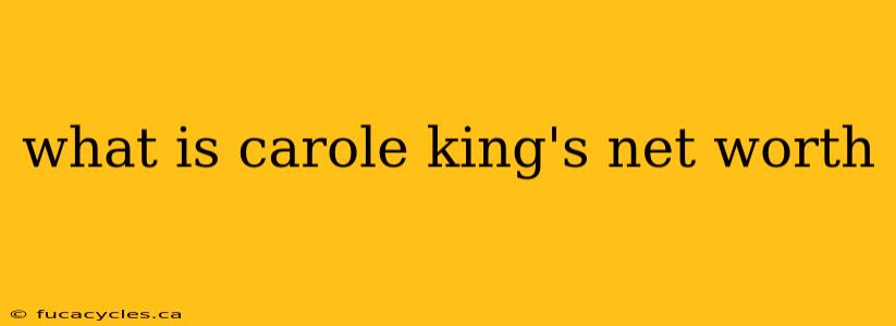 what is carole king's net worth