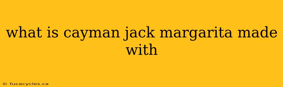 what is cayman jack margarita made with