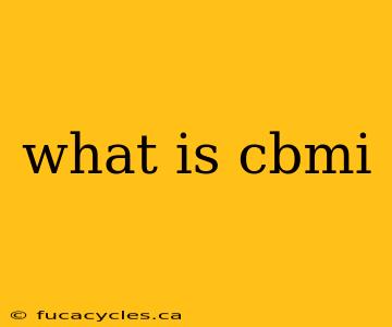 what is cbmi