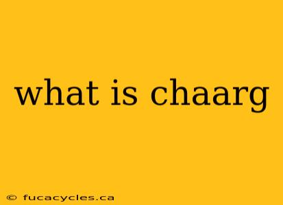 what is chaarg