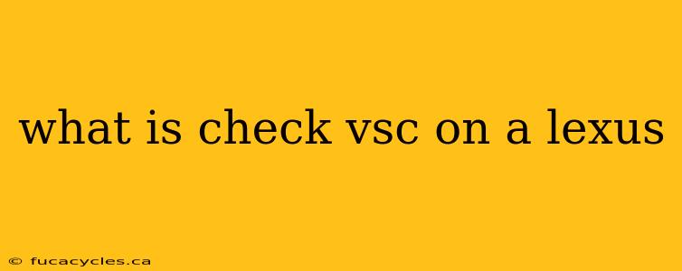 what is check vsc on a lexus