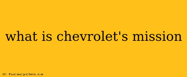 what is chevrolet's mission