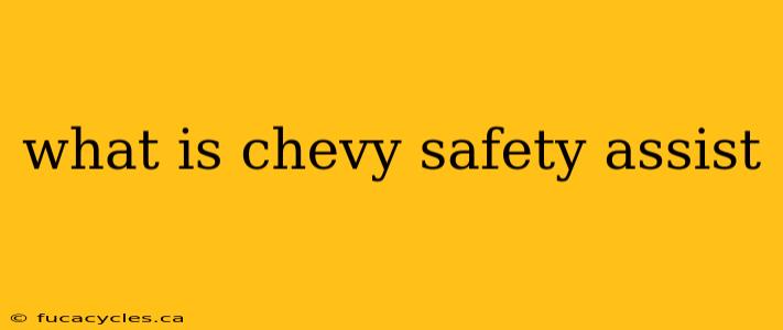 what is chevy safety assist