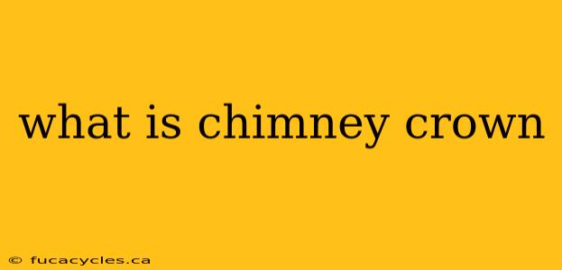 what is chimney crown