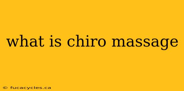 what is chiro massage