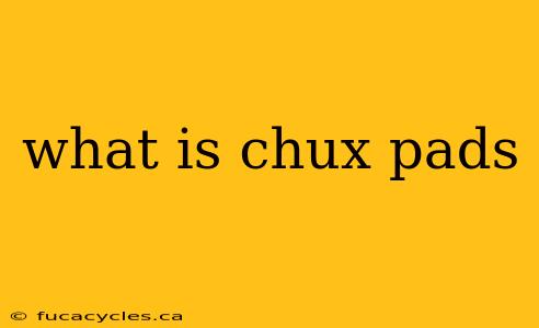 what is chux pads