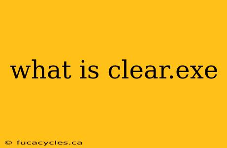 what is clear.exe