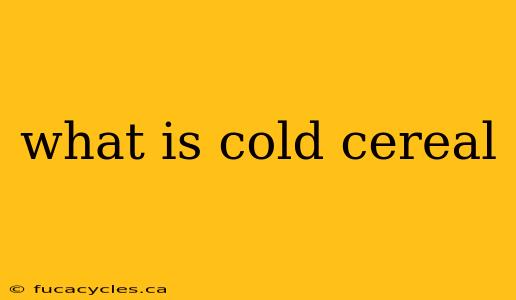 what is cold cereal