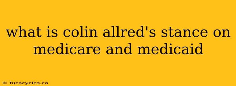 what is colin allred's stance on medicare and medicaid