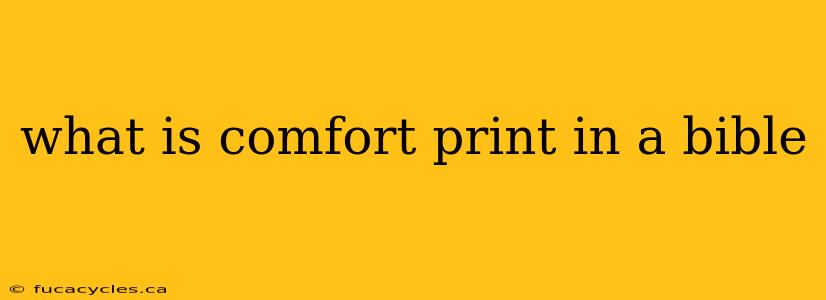 what is comfort print in a bible