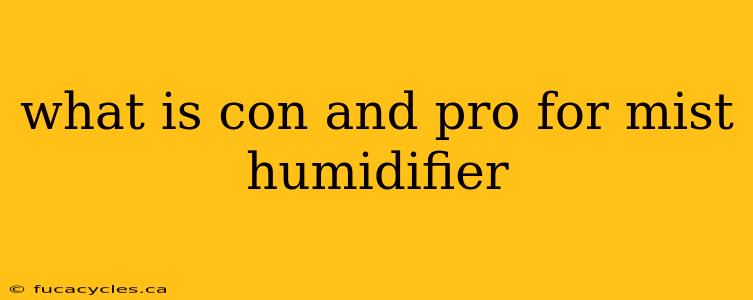 what is con and pro for mist humidifier