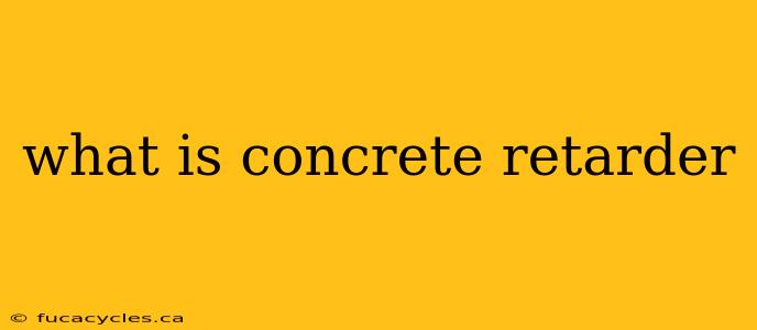 what is concrete retarder