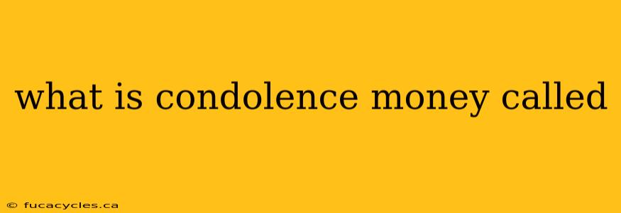 what is condolence money called