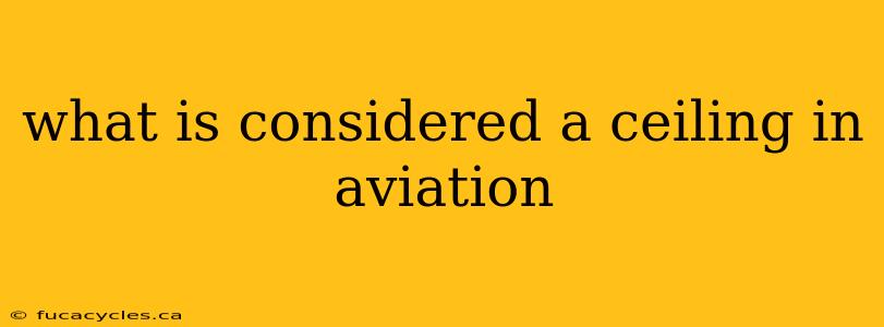 what is considered a ceiling in aviation