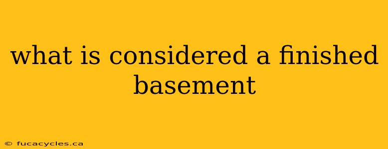 what is considered a finished basement