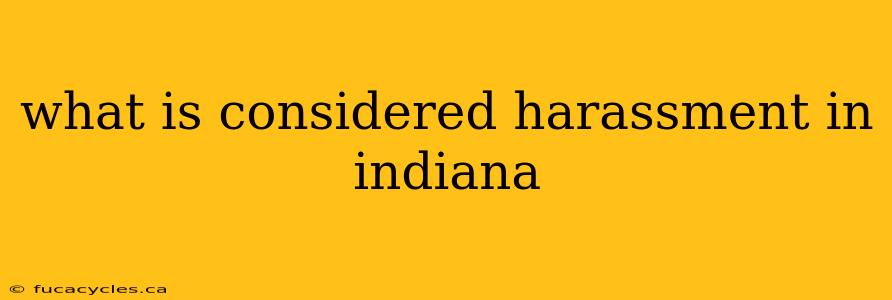 what is considered harassment in indiana