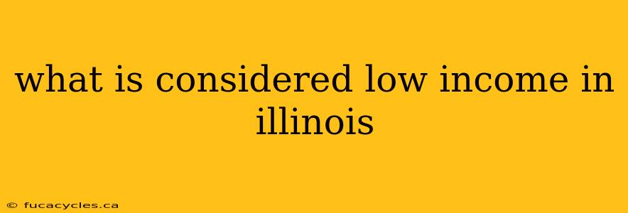 what is considered low income in illinois