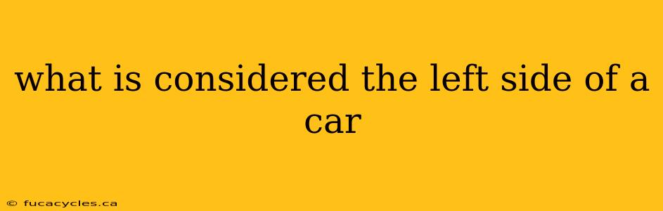 what is considered the left side of a car