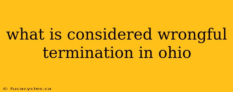 what is considered wrongful termination in ohio