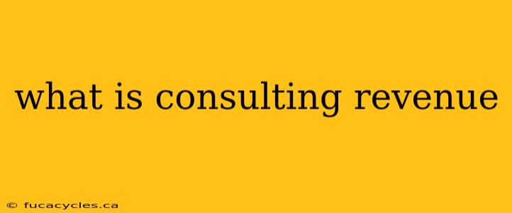 what is consulting revenue