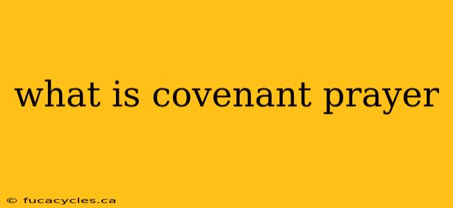 what is covenant prayer