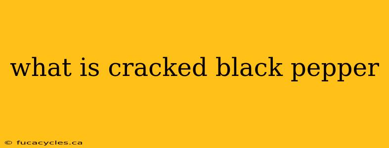 what is cracked black pepper