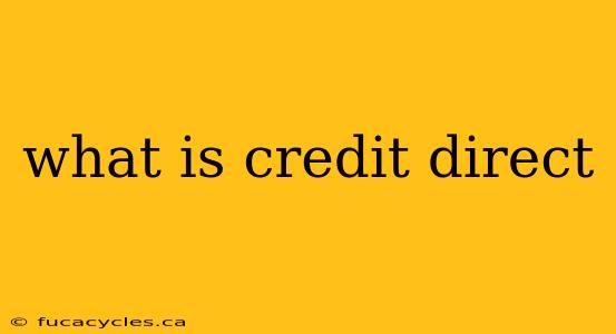 what is credit direct