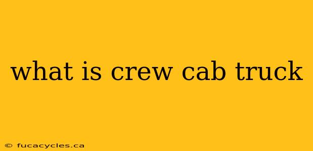 what is crew cab truck