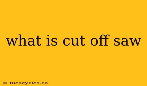 what is cut off saw