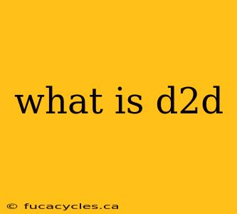 what is d2d