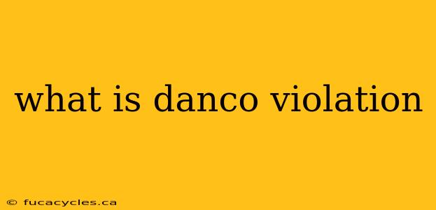 what is danco violation