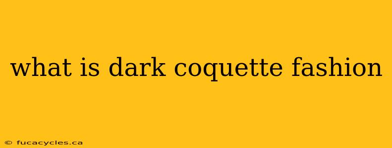 what is dark coquette fashion