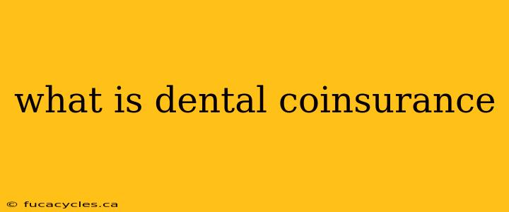 what is dental coinsurance