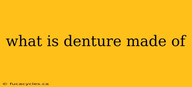 what is denture made of