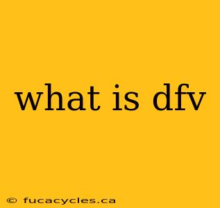 what is dfv