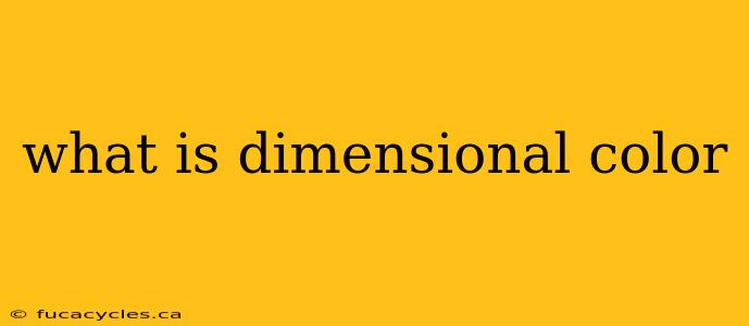 what is dimensional color