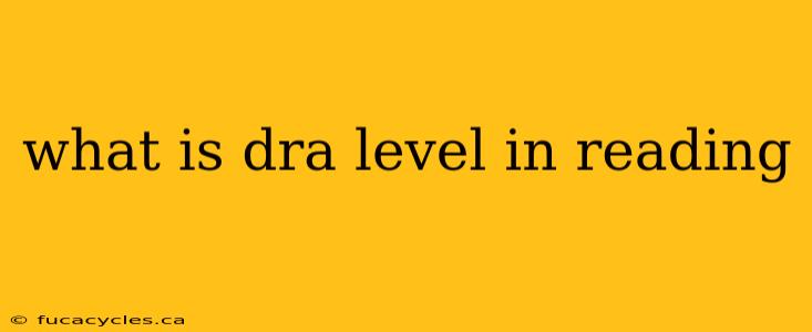 what is dra level in reading