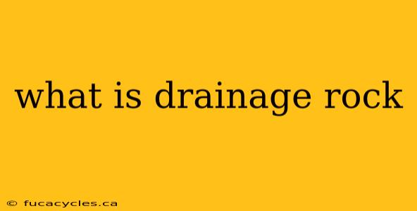 what is drainage rock