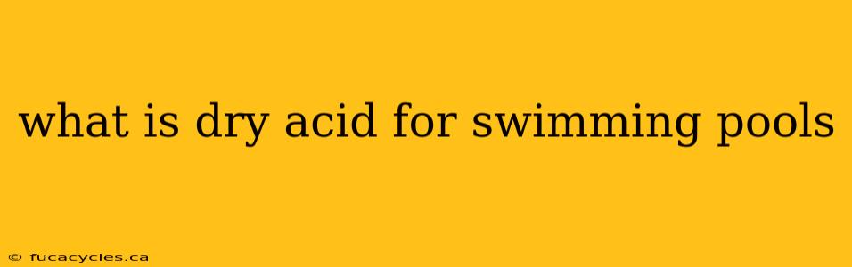 what is dry acid for swimming pools