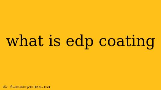 what is edp coating