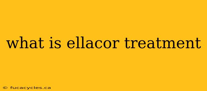 what is ellacor treatment