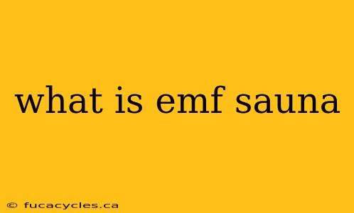 what is emf sauna