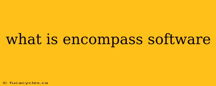 what is encompass software