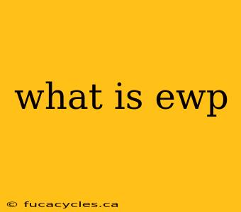 what is ewp