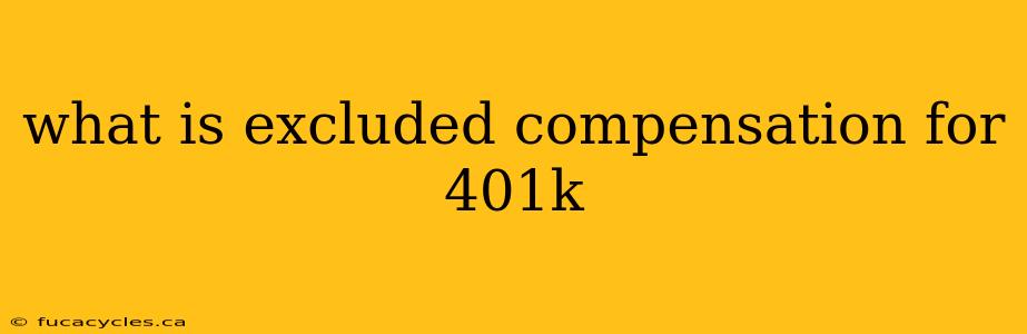 what is excluded compensation for 401k