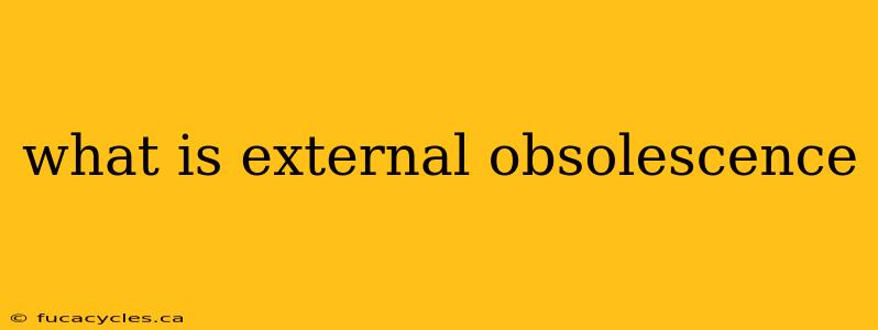 what is external obsolescence