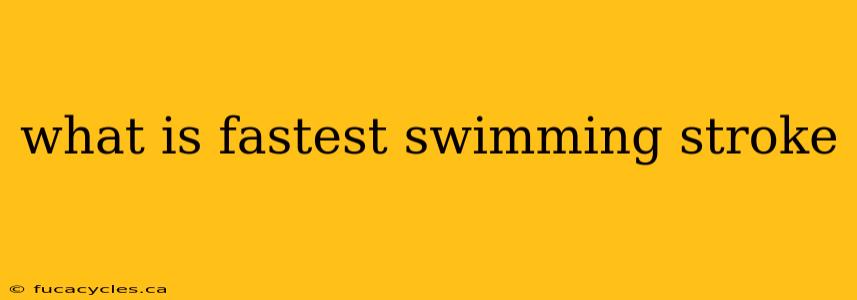 what is fastest swimming stroke