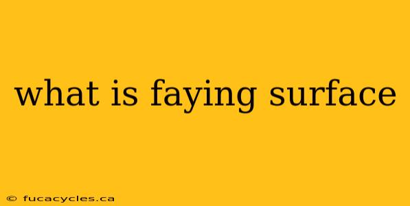 what is faying surface