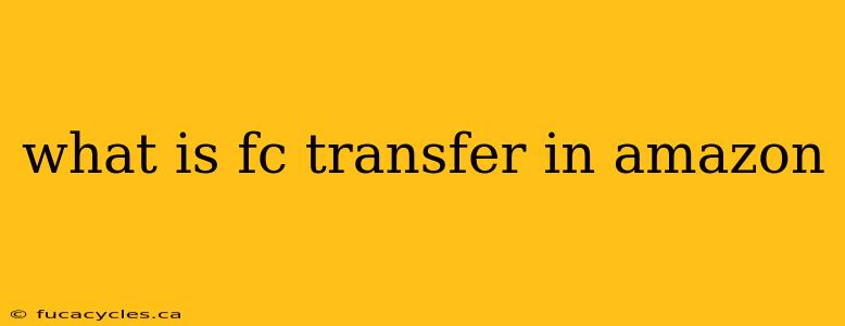 what is fc transfer in amazon