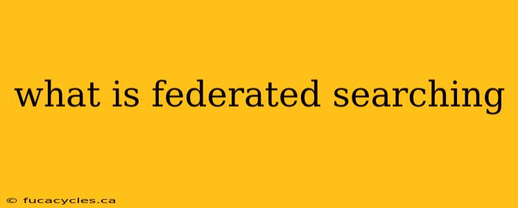 what is federated searching